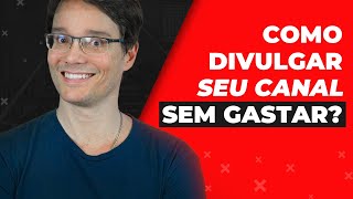 COMO DIVULGAR SEU CANAL SEM PARECER MENDIGO  SÉRIE YOUTUBE [upl. by Aileen]