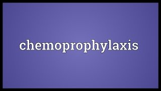 Chemoprophylaxis Meaning [upl. by Holleran795]