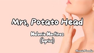 Mrs Potato Head  Melanie Martinez Lyrics [upl. by Elin]