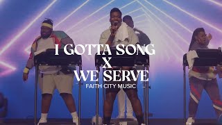 Faith City Music I Gotta Song x We Serve [upl. by Hollander]