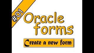 01Oracle forms 11G Create a new form اوراكل فورمز [upl. by Naras]