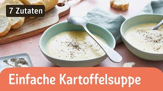 Einfache Kartoffelsuppe  7 Zutaten Rezepte  REWE Deine Küche [upl. by Lamdin]