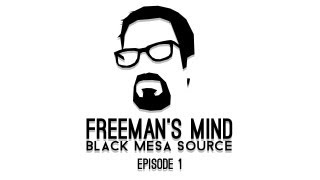 Mind of Freeman Black Mesa Source  Episode 1 [upl. by Letreece]