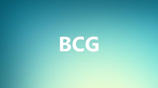 BCG  Medical Definition and Pronunciation [upl. by Alathia253]