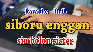 SIBORU ENGGAN KARAOKE SIMBOLON SISTER [upl. by Seidel181]