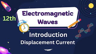 Introduction to Electromagnetic Waves amp Displacement Current  Class 12 CBSE Physics [upl. by Aleacin]