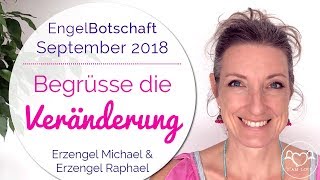 EngelBotschaft amp Energie Channeling September 2018 Begrüsse die Veränderung  Erzengel Michael [upl. by Onilegna]