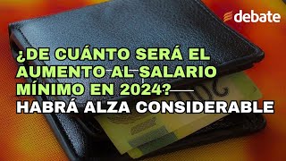 ¿De cuánto será el aumento al salario mínimo en 2024 Habrá alza considerable [upl. by Sitoiganap585]