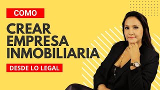 Como Crear Empresa Inmobiliaria Desde Lo Legal [upl. by Eicak]