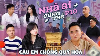 CẬU EM CHỒNG QUÍ HÓA  Nhà Ai Cũng Thế Phần 10  Phim Tình Cảm Hài Hước Hay Nhất Gãy TV [upl. by Nylahsoj513]