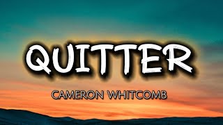 QUITTER  CAMERON WHITCOMB [upl. by Alcinia175]