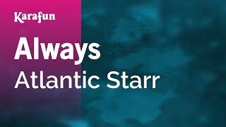 Always  Atlantic Starr  Karaoke Version  KaraFun [upl. by Arahsak246]