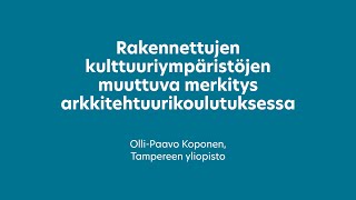 Rakennettujen kulttuuriympäristöjen muuttuva merkitys arkkitehtuurikoulutuksessa [upl. by Buna]