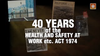 40 Years of the Health and Safety at Work etc Act 1974 [upl. by Uund476]