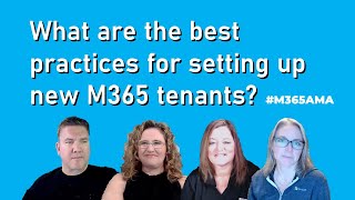 M365AMA What are the best practices for setting up new M365 tenants [upl. by Faulkner]