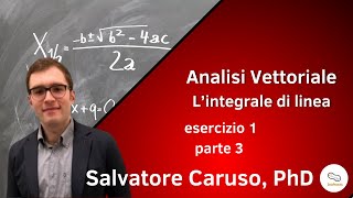 Analisi vettoriale  L integrale di linea  esercizio 1  parte 3 [upl. by Yadseut]