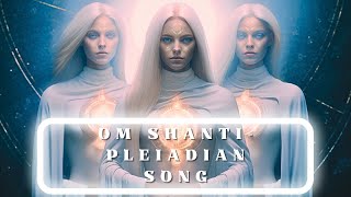 PLEIADIAN SONG  OM SHANTI peace healingmusic meditationmusic pleyadianos pleiadianmusic [upl. by Enelrahc975]