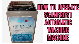 How To Operate Scanfrost Automatic Washing Machine  Model SFWMTLZK [upl. by Aland]