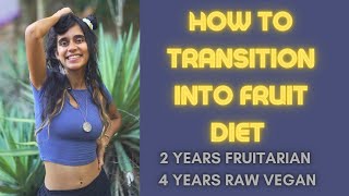 How to Transition into a Fruitarian Raw Vegan  Fruitarian [upl. by Alleroif]