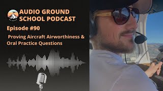 Audio Ground School Podcast Episode 90  Proving Aircraft Airworthiness amp Oral Practice Questions [upl. by Mukund640]