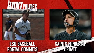 LSU Baseball Transfer Portal Commits  Saints Minicamp Update  Hunt Palmer Show [upl. by Libove]