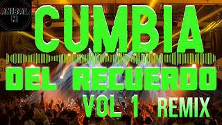 CUMBIA DEL RECUERDO VOL 1 REMIX DJ ANIBAL M [upl. by Aelsel]