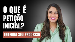 O que é Petição Inicial Entenda seu processo [upl. by Notniuq]