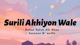 Surili Akhiyon Wale lyrics Rahat Fateh Ali Khan Suzanne Dmello  Veer cinephilescorner [upl. by Namara161]