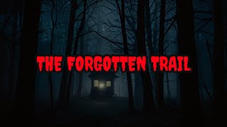 The Night I Found the Forgotten Trail A Terrifying Encounter in the Woods  Horror [upl. by Pedrotti]