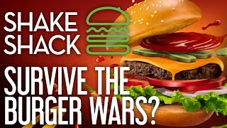 Can Shake Shack Survive The Burger Wars [upl. by Juley]