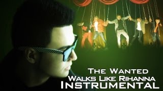 The Wanted Walks Like Rihanna Instrumental  Mat Revo [upl. by Eedolem263]