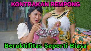 BERAKTIFITAS SEPERTI BIASA  KONTRAKAN REMPONG EPISODE 710 [upl. by Azmah]