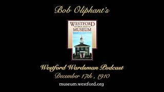 The Westford Wardsman Podcast  Episode 155  December 17th 1910 [upl. by Mulligan]