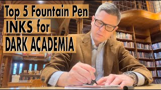 Top 5 Fountain Pen Inks Dark Academia Writing With Shadows [upl. by O'Connell937]