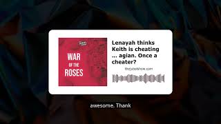 Lenayah thinks Keith is cheating again Once a cheater  To Catch A Cheater  War of the Roses [upl. by Allemahs]