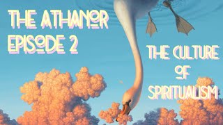 The Athanor  episode 2 The Culture of Spiritualism [upl. by Yadrahs]