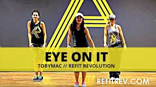 quotEye On Itquot  TobyMac  Dance Fitness  REFIT® Revolution [upl. by Thayer]