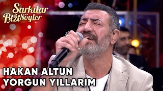 Hakan Altun  Yorgun Yıllarım  Şarkılar Bizi Söyler  Performans [upl. by Payson]