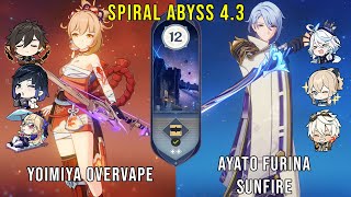 C0 Yoimiya Overvape and C0 Ayato Furina Sunfire  Genshin Impact Abyss 43  Floor 12 9 Stars [upl. by Keisling]