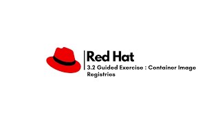 RedHat Academy 32 Guided Exercise  Container Image Registries [upl. by Ahsiled]