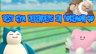 Best Gym Defenders In Pokemon Go [upl. by Chicoine]