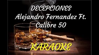 Decepciones  Alejandro Fernández Ft Calibre 50 KARAOKE [upl. by Nnayar]