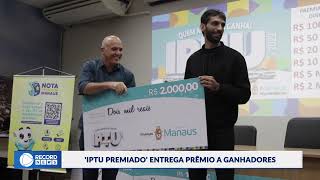 ‘IPTU Premiado’ entrega prêmios aos vencedores em Manaus [upl. by Nnylacissej832]