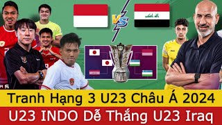 🛑Tranh Hạng 3 U23 Châu Á 2024  U23 INDO Muốn Giải Quyết U23 Iraq Trong 90 Phút  Lịch Thi Đấu [upl. by Farrison711]