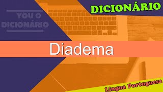 Diadema  You Dicionário  Dicionário da Língua Portuguesa  You Dicionário  Dicionário da Lí [upl. by Caesar]