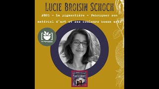 E85  Lucie Broisin Schoch La pigmentière  Fabriquer son matériel dart et ses couleurs beaux arts [upl. by Enyrehtac]