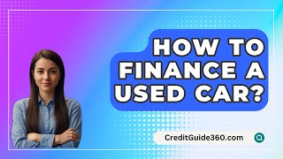 How To Finance A Used Car  CreditGuide360com [upl. by Sitruc366]