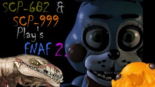 SCP682 and SCP999 Plays  Five Nights at Freddys 2 Night 1 [upl. by Torrence33]