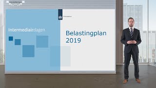 Intermediairdagen 20182019 Inkomstenbelasting  Belastingplan 2019 [upl. by Shelia]