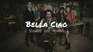 Bella Ciao  Slowed  Reverb   A Tribute to La Casa De Papel  Use Headphones 🎧 [upl. by Ellehc]